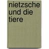 Nietzsche und die Tiere door Stephan Braun