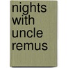 Nights With Uncle Remus by John T. Bickley