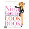 Nina Garcia's Look Book by Nina Garcia