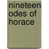 Nineteen Odes Of Horace door Horace Horace