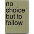 No Choice but to Follow