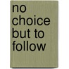 No Choice but to Follow door Juliet S. Kono
