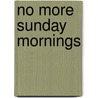 No More Sunday Mornings by Cheryl Joyner-Clark