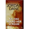 No One Heard Her Scream by Jordan Dane