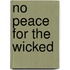 No Peace For The Wicked