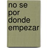 No Se Por Donde Empezar by Enrique Pinti