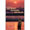 No Wife No Kids No Plan by Doug Green
