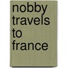 Nobby Travels To France by Julia Spence