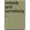 Nobody And Somebody ... door Captain