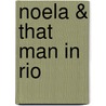 Noela & That Man in Rio by Maddox Muriel