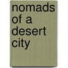 Nomads of a Desert City by Barbara Seyda