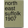 North East Suffolk 1907 door Robert Malster