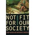 Not Fit for Our Society