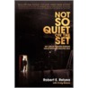 Not So Quiet On The Set by Robert E. Relyea