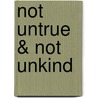 Not Untrue & Not Unkind door Ed O'loughlin