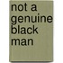 Not a Genuine Black Man