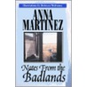 Notes From The Badlands by Anna Martinez