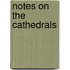 Notes On The Cathedrals