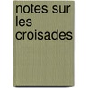 Notes Sur Les Croisades door Max Van Berchem