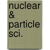 Nuclear & Particle Sci. by Print