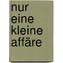 Nur eine kleine Affäre