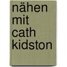 Nähen mit Cath Kidston by Cath Kidston