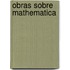 Obras Sobre Mathematica