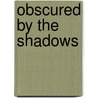 Obscured By The Shadows door Damian Tyler