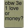 Obw 3e 1 Love Or Money? by Rowena Akinyemi