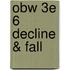 Obw 3e 6 Decline & Fall