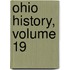 Ohio History, Volume 19