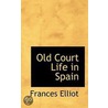 Old Court Life In Spain by Frances Elliot
