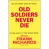 Old Soldiers Never Die. by Frank Richards