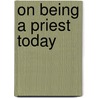 On Being A Priest Today door Rosalind Brown