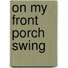 On My Front Porch Swing door Elizabeth Dawn Tate