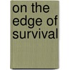 On The Edge Of Survival by J.F. Zarandin