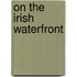On The Irish Waterfront