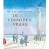 De verboden vraag door Michael Morpurgo