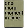 One More Moment In Time door Elizabeth Anne Ryan
