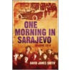 One Morning In Sarajevo door David James Smith
