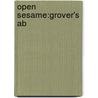 Open Sesame:grover's Ab by Maureen Harris