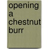 Opening A Chestnut Burr by Anonymous Anonymous