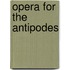 Opera For The Antipodes