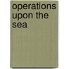 Operations Upon The Sea door Freiherr von Edelsheim