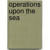 Operations Upon the Sea door Franz Edelsheim