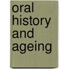 Oral History And Ageing by Joanna Bornat