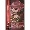 Orchids as House Plants door Rebecca Tyson Northen