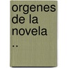 Orgenes de La Novela .. door Marcelino Menndez y. Pelayo