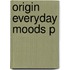 Origin Everyday Moods P