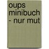 Oups Minibuch - Nur Mut